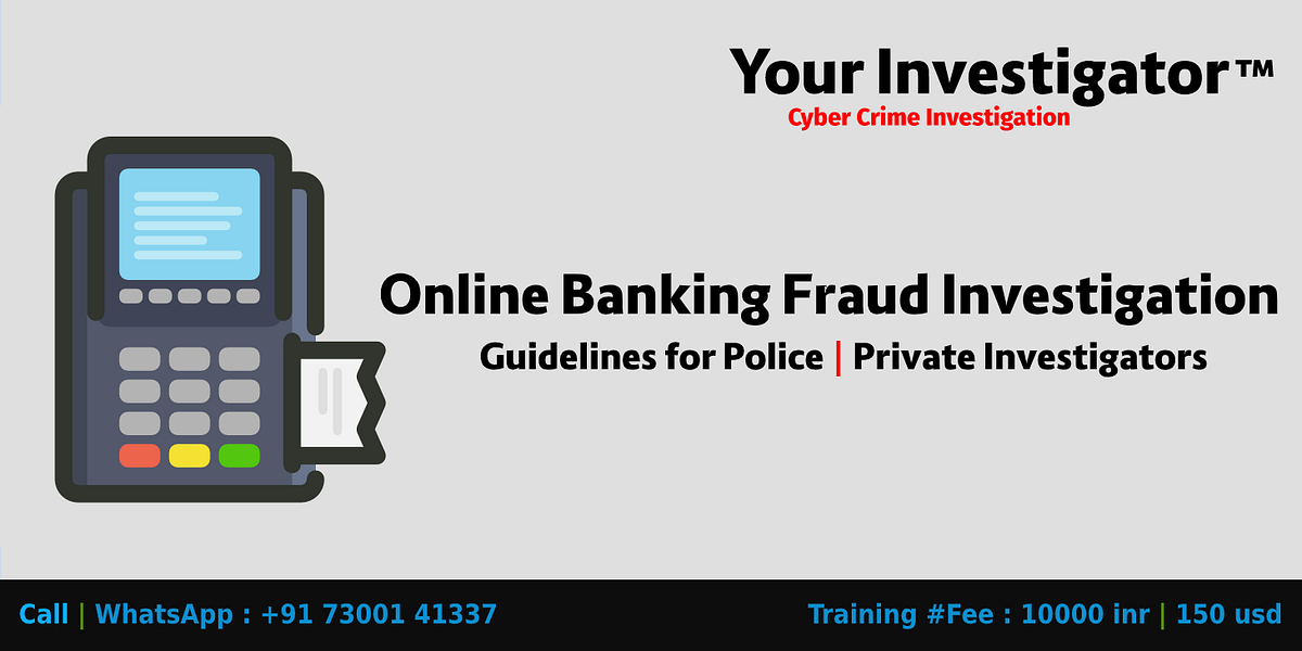 Online Banking Fraud Investigation Guidelines for Police Private