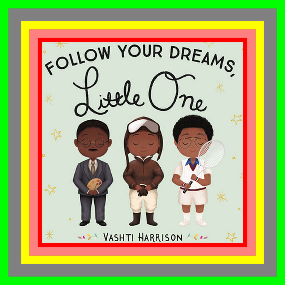 READ [PDF] Follow Your Dreams Little One (Vashti Harrisonâ€™s Little ...