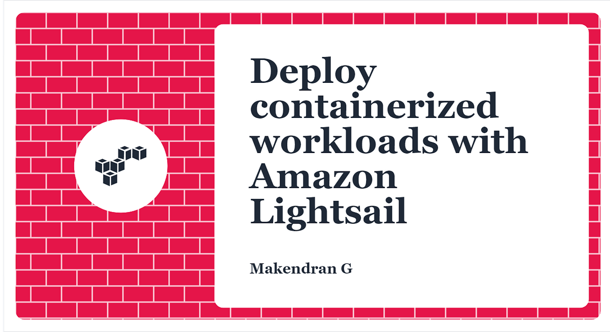 Deploy containerized workloads with Amazon Lightsail by Makendran G