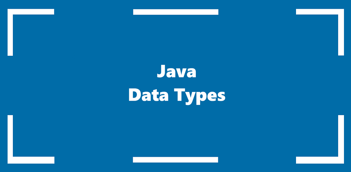 Working with Java Datatypes. In this tutorial, we delve into the… | by ...