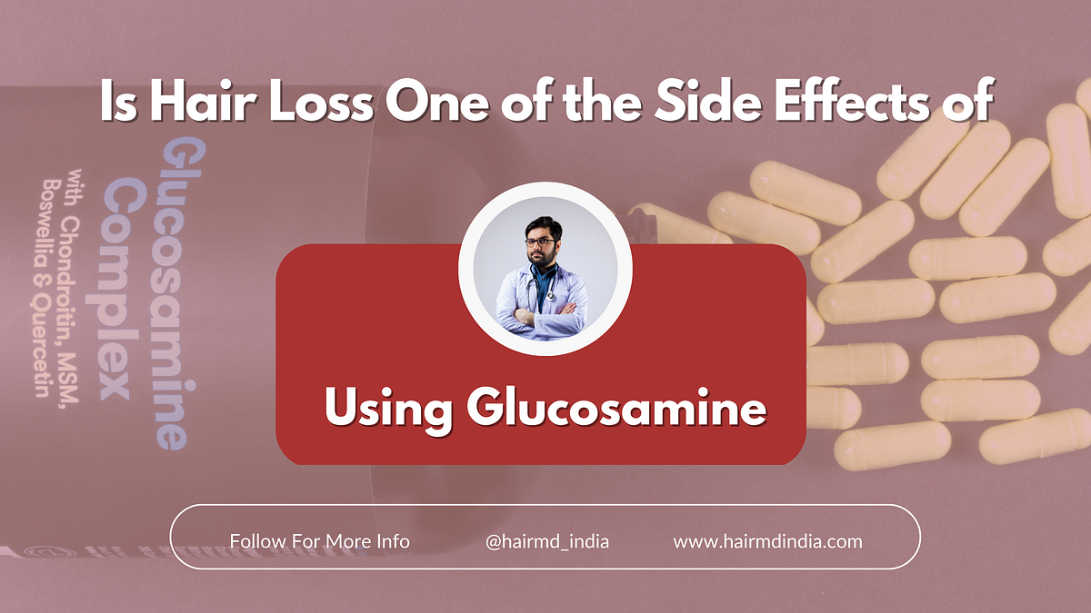Is Hair Loss One of the Side Effects of Using Glucosamine? by HairMD
