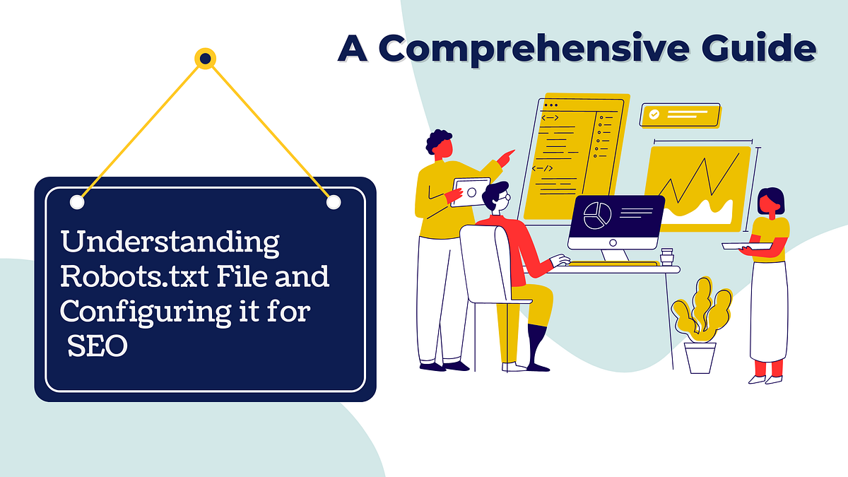 Understanding Robots.txt File and Configuring it for SEO A