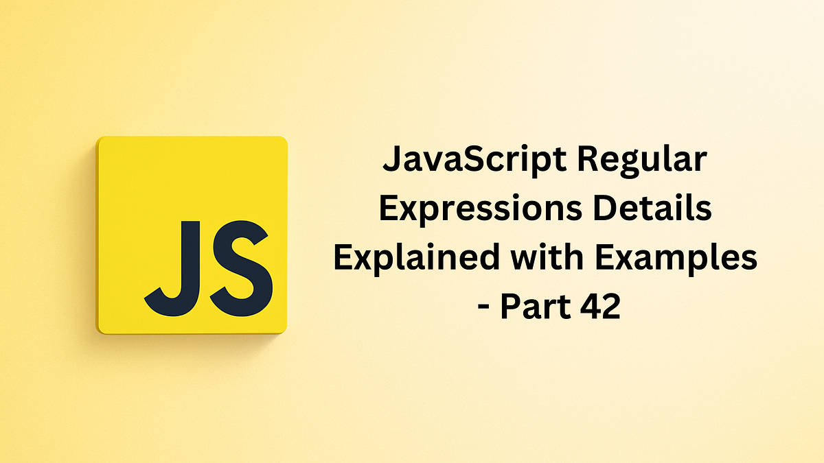 JavaScript Regular Expressions Details Explained with Examples | by ...