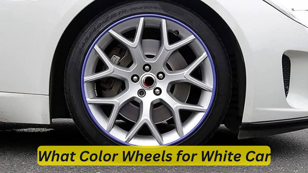 What Color Wheels for White Car Enhance Your Style! by Car
