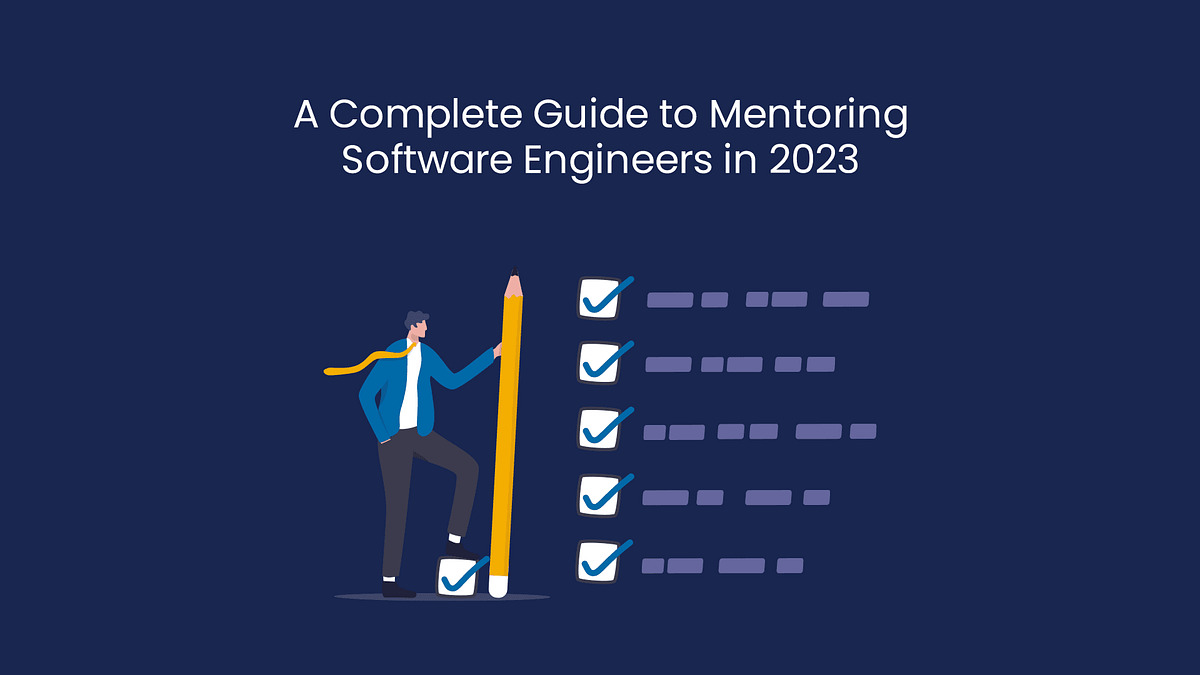 A Complete Guide to Mentoring Software Engineers in 2023 | by Hassan ...