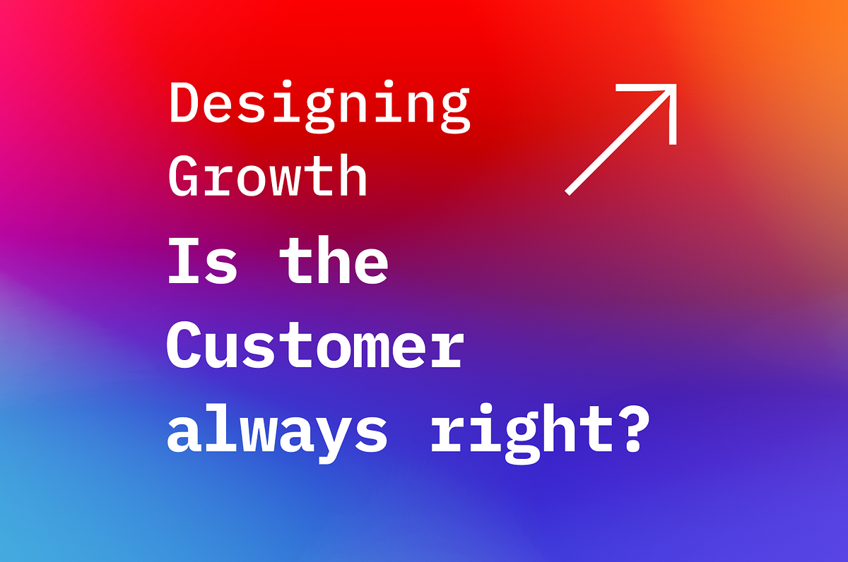 Is the Customer always right? It depends … by Alexandros Shomper