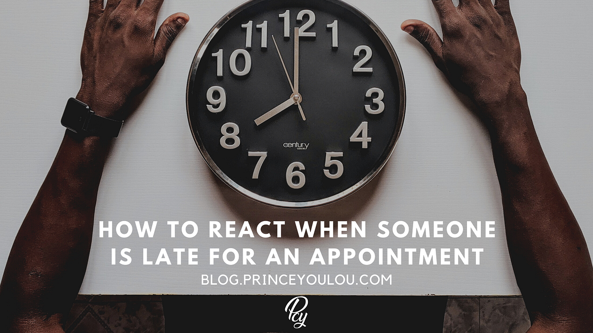 How to react when someone is late for an appointment by Prince Youlou Medium