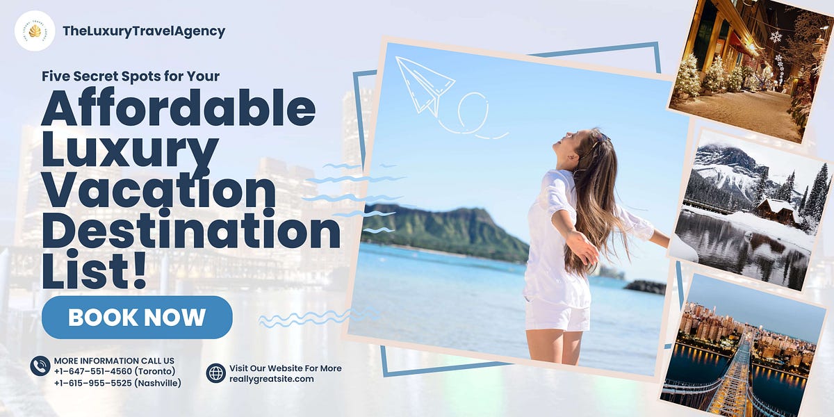 Five Secret Spots for Your Affordable Luxury Vacation Destination List