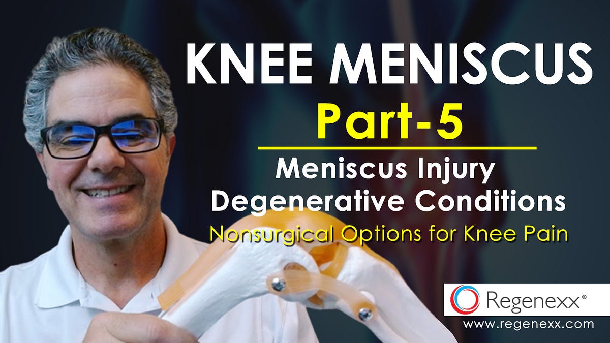 Knee Meniscus Part 5 — Nonsurgical Options For Knee Pain, Meniscus 