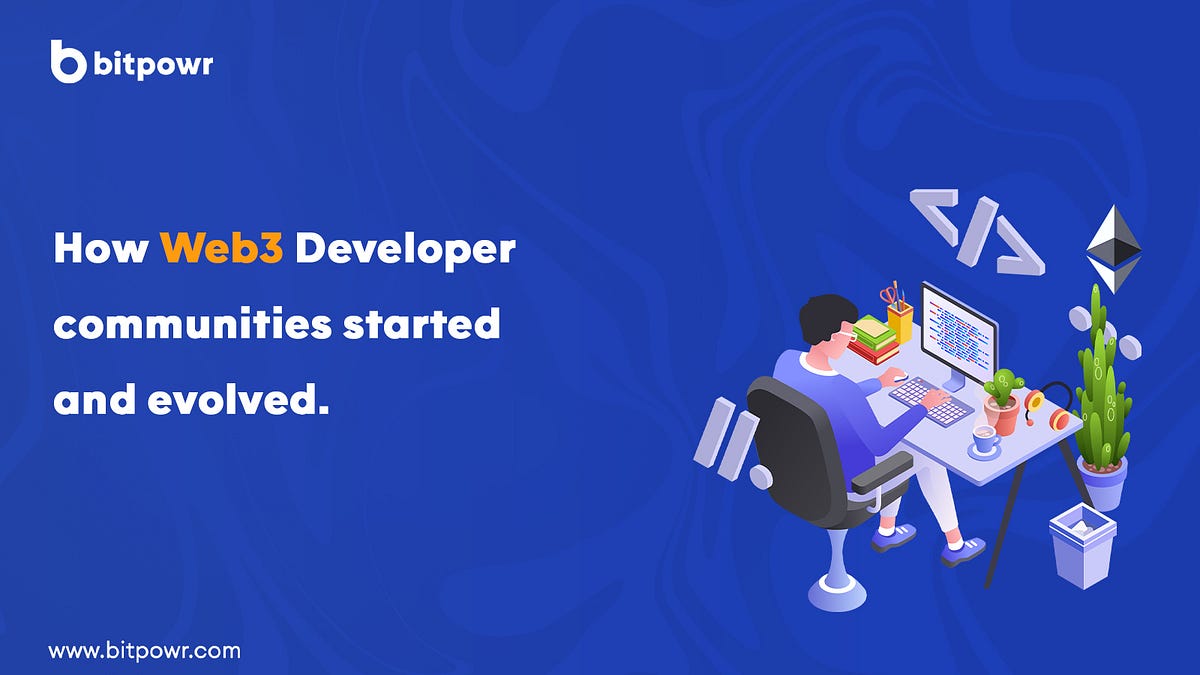 How web3 Developer communities started and evolved | by lalav | Bitpowr ...