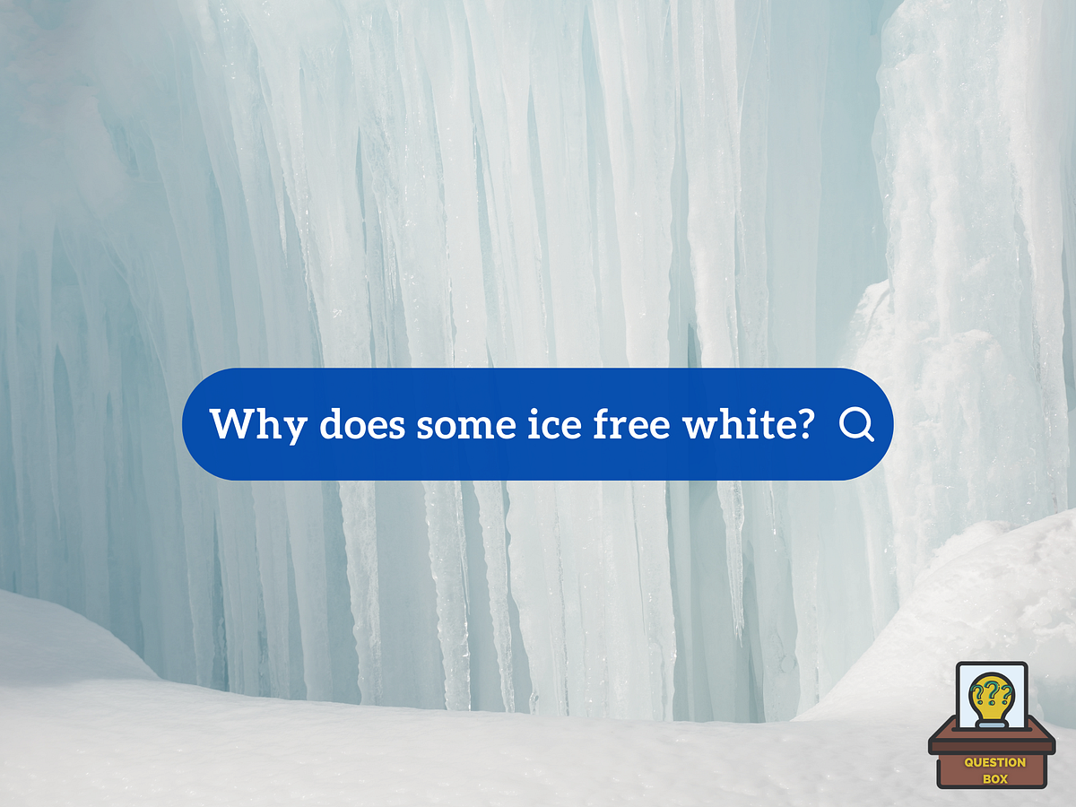 Why Does Some Ice Freeze Clear And Some Is Cloudy White? by Andrew