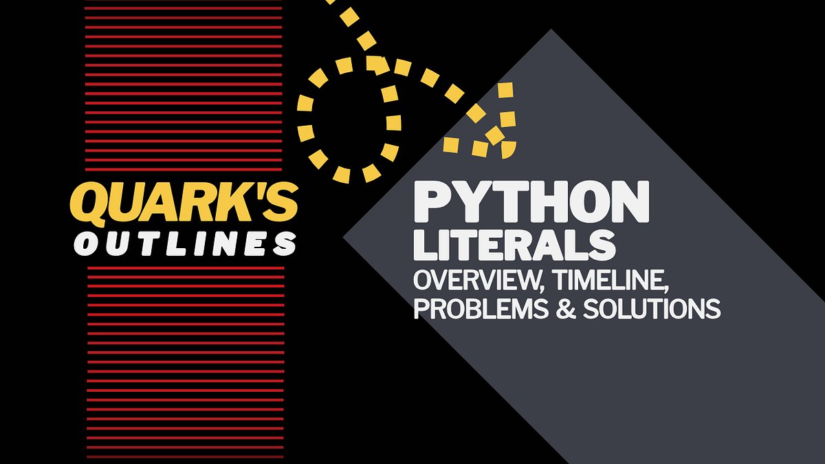 Quark’s Outlines: Python Literals | by Mike Vincent | Medium