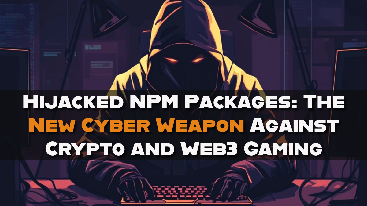 🏴‍☠️Hijacked NPM Packages: The New Cyber Weapon Against Crypto and Web3  Gaming | by Cyber Strategy Institute | Medium