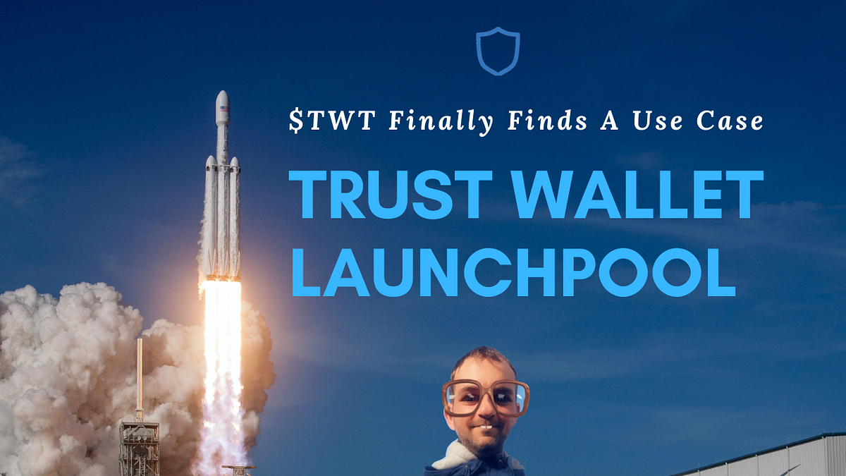 Almost Five Years Later, $TWT Finally Finds Its First Use Case with the Trust  Wallet Launchpool | by Cryptonator`s | Medium