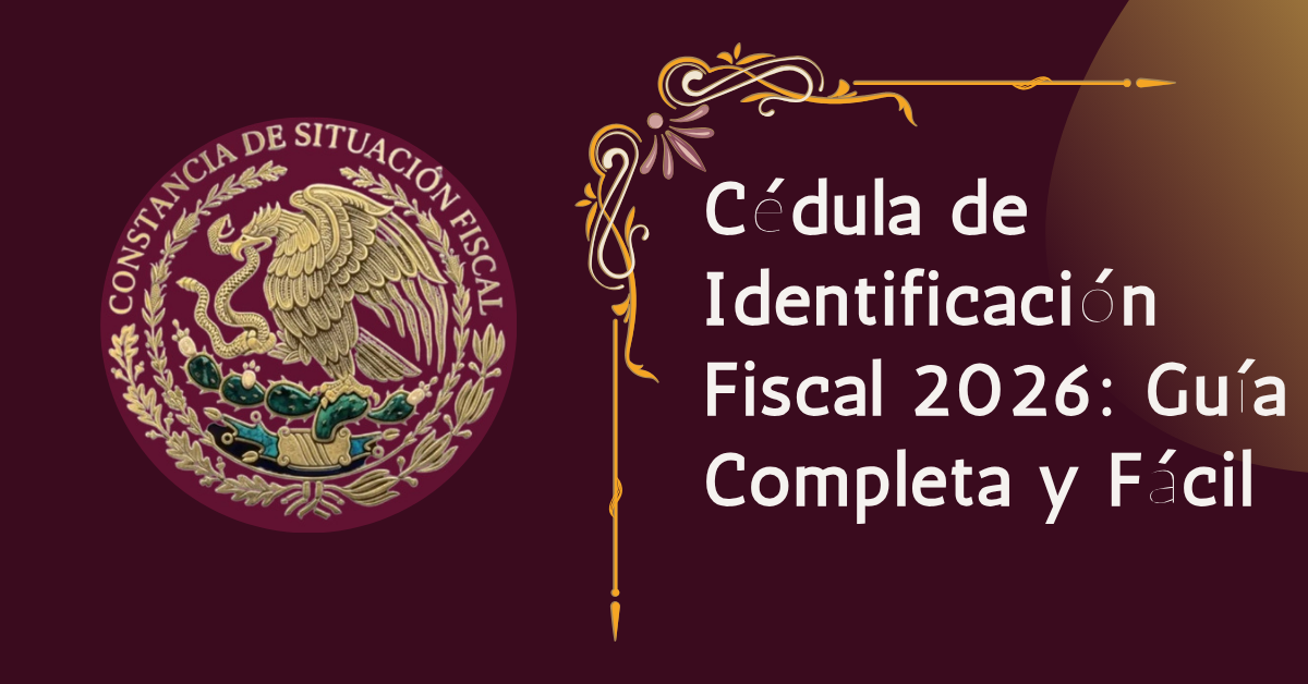 Cédula de Identificación Fiscal 2026: Guía Completa y Fácil