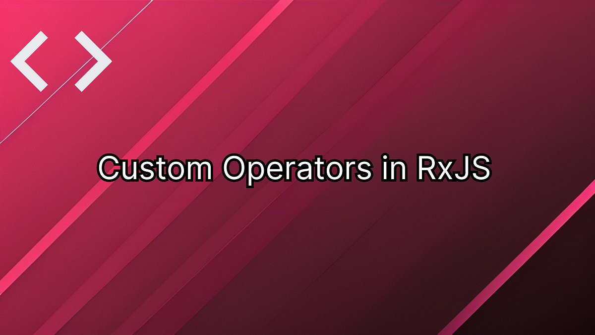 Simplify Your Code with Custom Operators in RxJS | by Kirill Makharadze ...