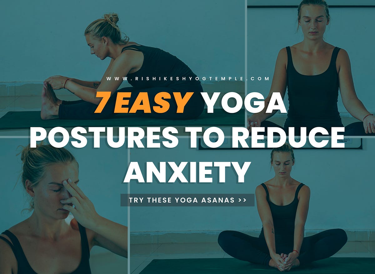 7 Easy Yoga Postures to Reduce Anxiety | by Rishikesh Yog Temple | Medium