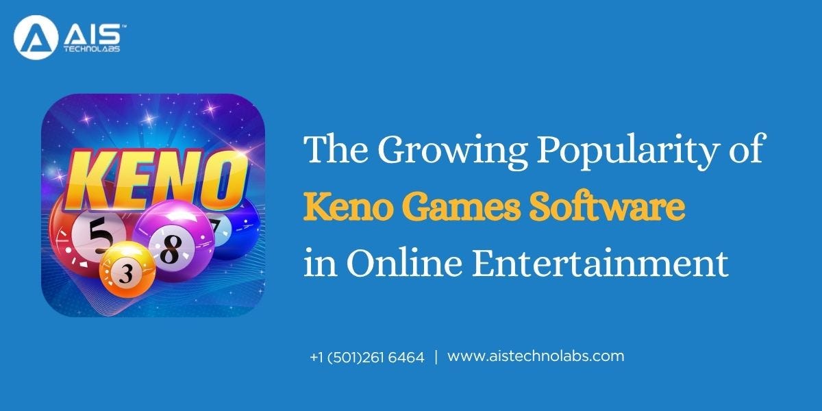 The Growing Popularity of Keno Games Software in Online Entertainment