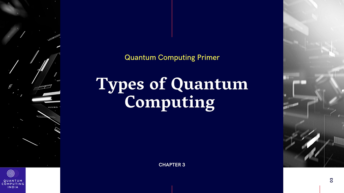 Types of Quantum Computing | Quantum Computing Primer — Chapter 3 | by ...