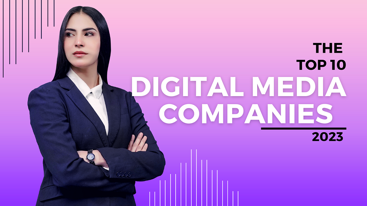 Top 10 digital media companies in 2024 by Farman Rind Medium