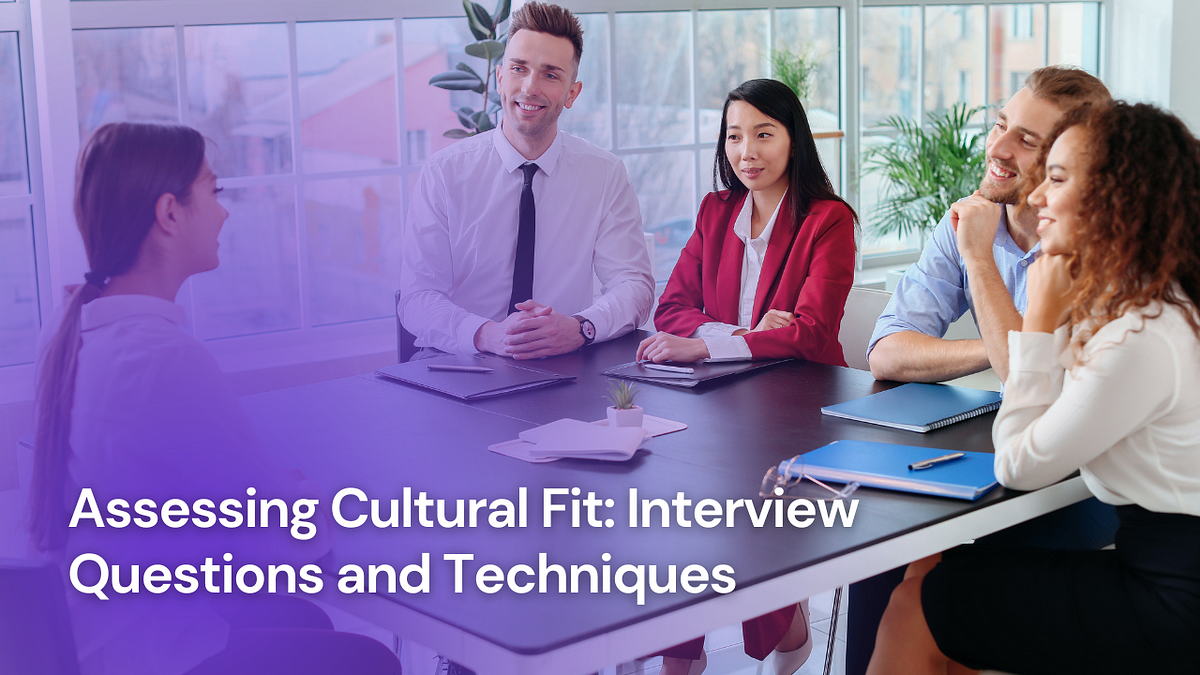 Assessing Cultural Fit: Interview Questions and Techniques | by RITIKA |  Medium