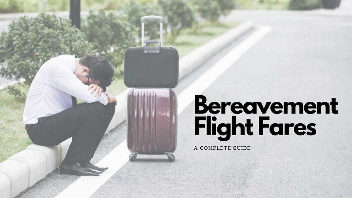 Bereavement Flight Fares A Complete Guide by Amjad Khan Feb, 2024