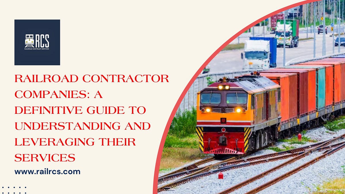 Railroad Contractor Companies A Definitive Guide to Understanding and