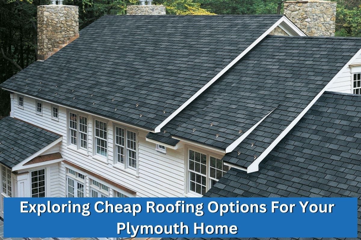 Exploring Cheap Roofing Options For Your Plymouth Home - Loretto ...