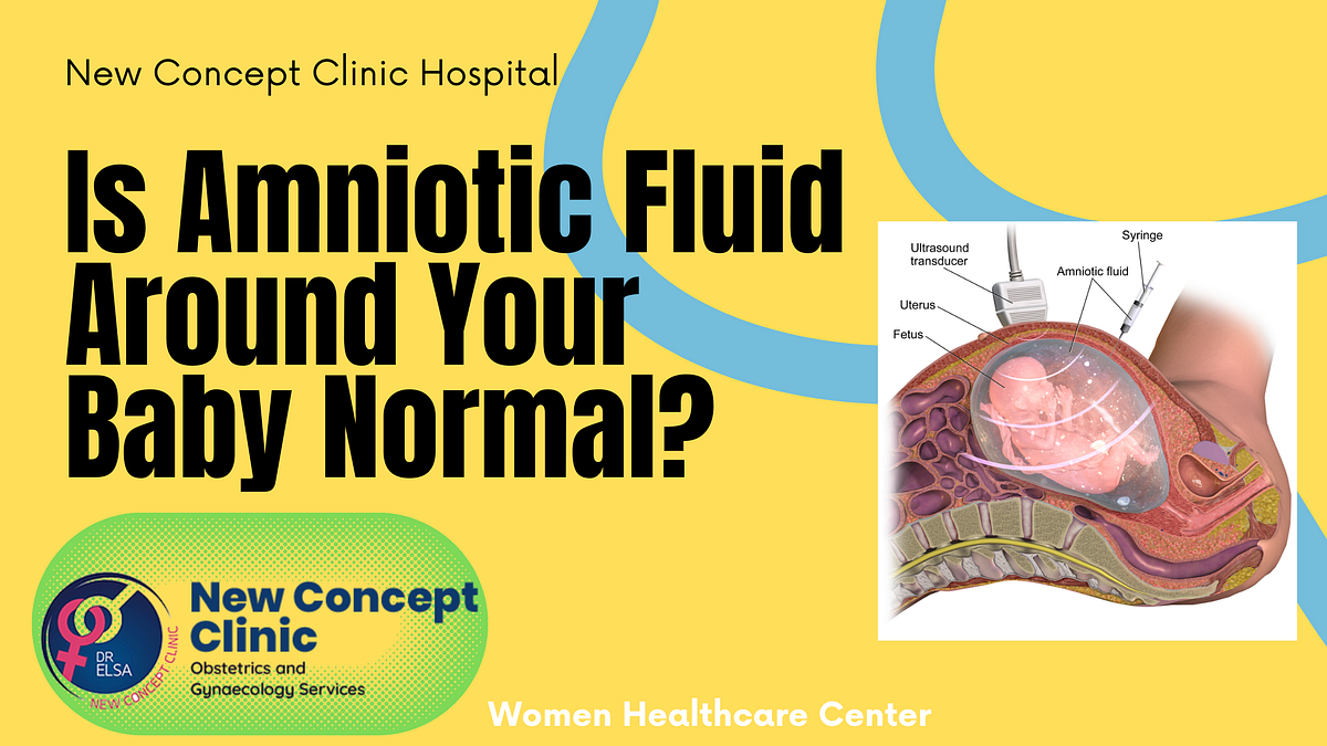 Is Amniotic Fluid Around Your Baby Normal? by Dr Elsa Gynaecologist