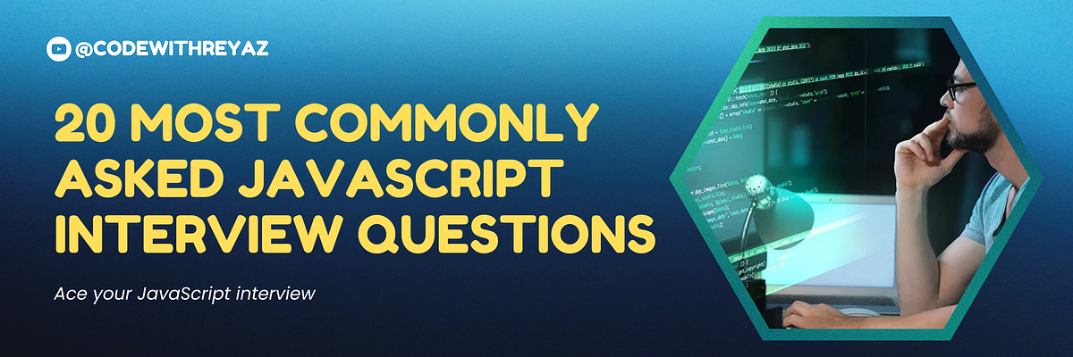 20 most commonly asked JavaScript interview questions | by CWR Coding ...