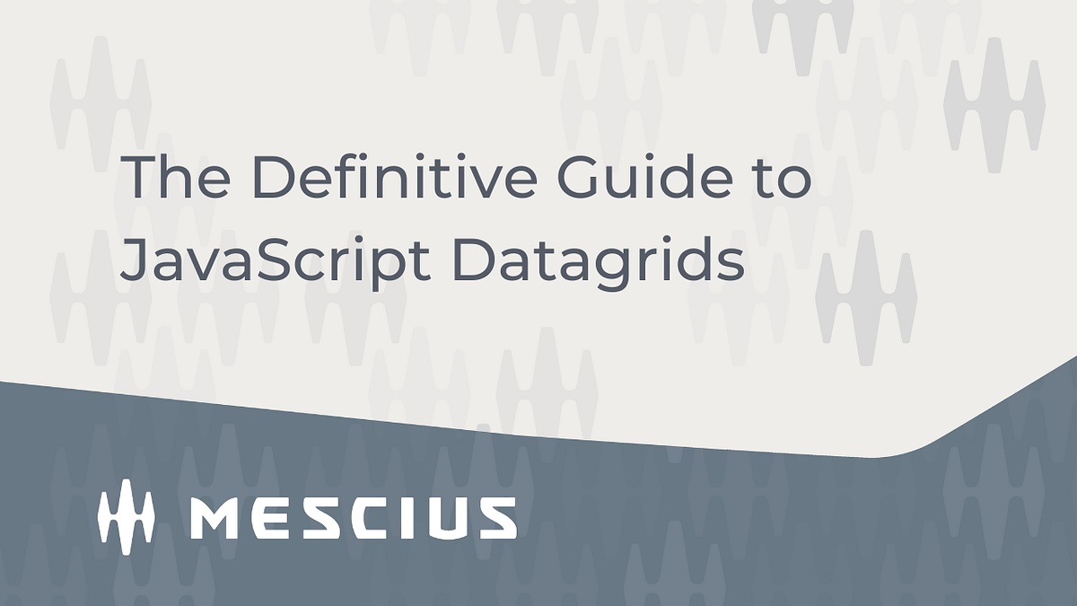 The Definitive Guide to JavaScript Datagrids | by MESCIUS inc ...