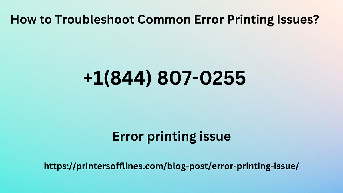 How to Troubleshoot Common Error Printing Issues? by Fallonluna Aug