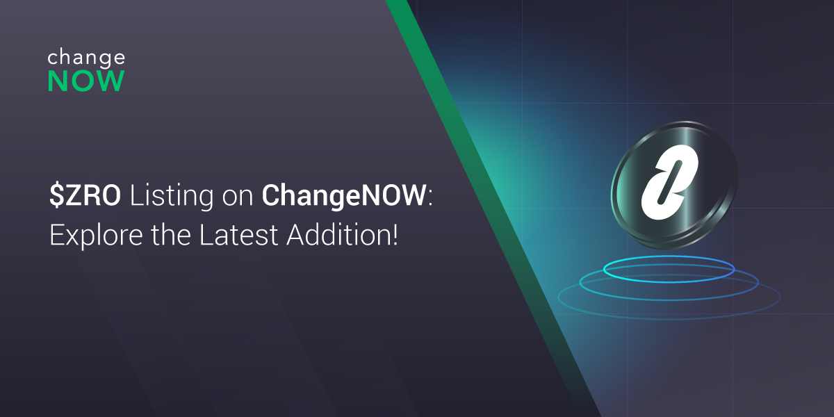LayerZero Token Listing on ChangeNOW: Welcome $ZRO!