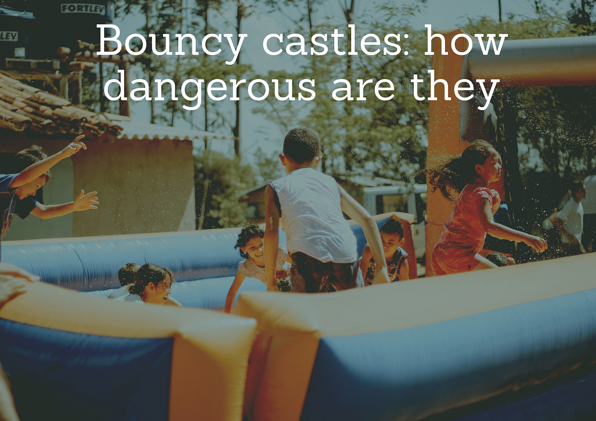 Bouncy castles how dangerous are they by Mel Medium