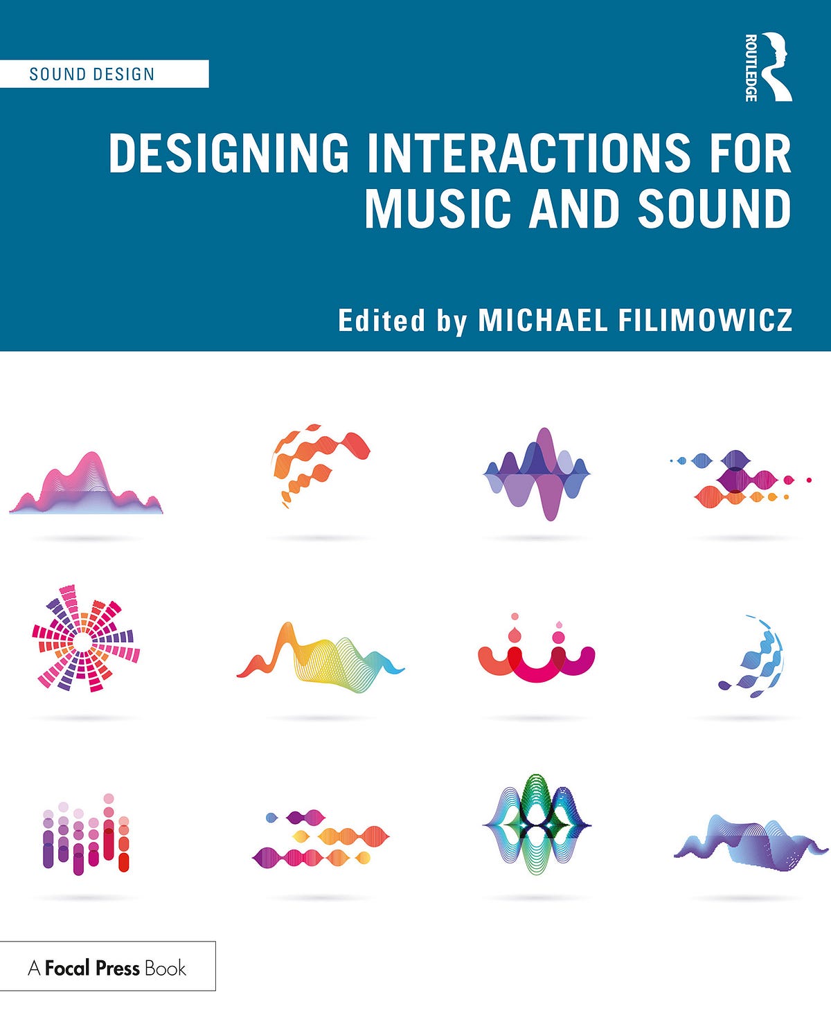 Designing Interactions for Music and Sound by Michael Filimowicz, PhD