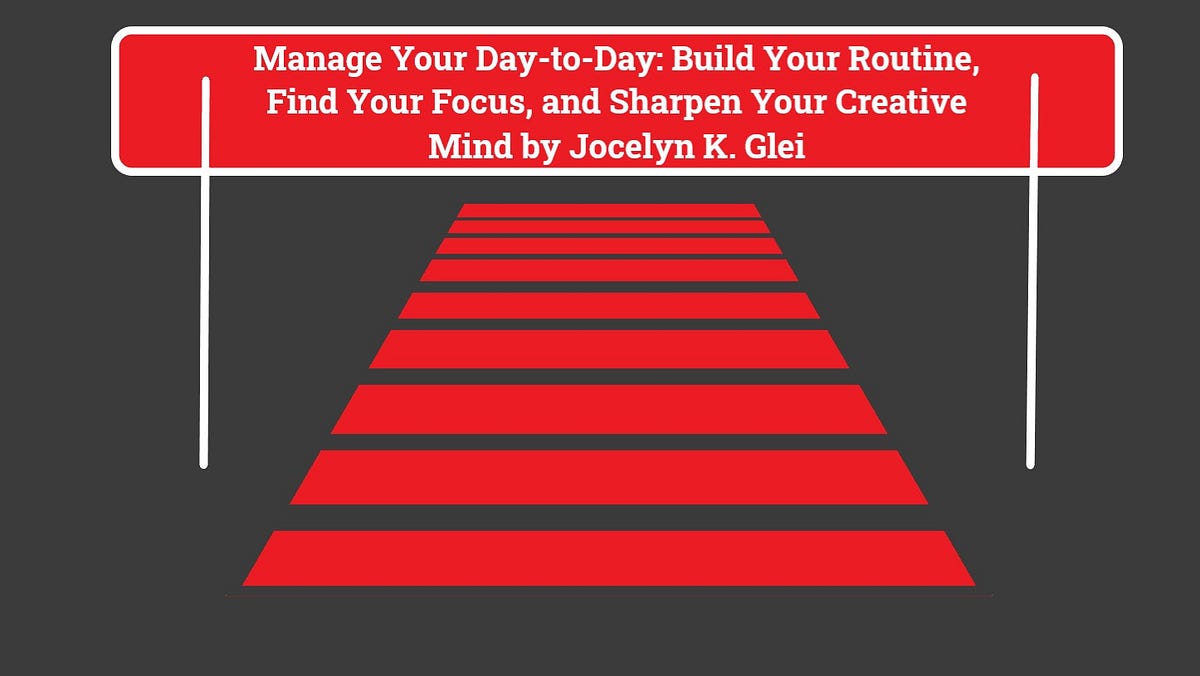 Summary of ???Manage Your DaytoDay Build Your Routine, Find Your Focus