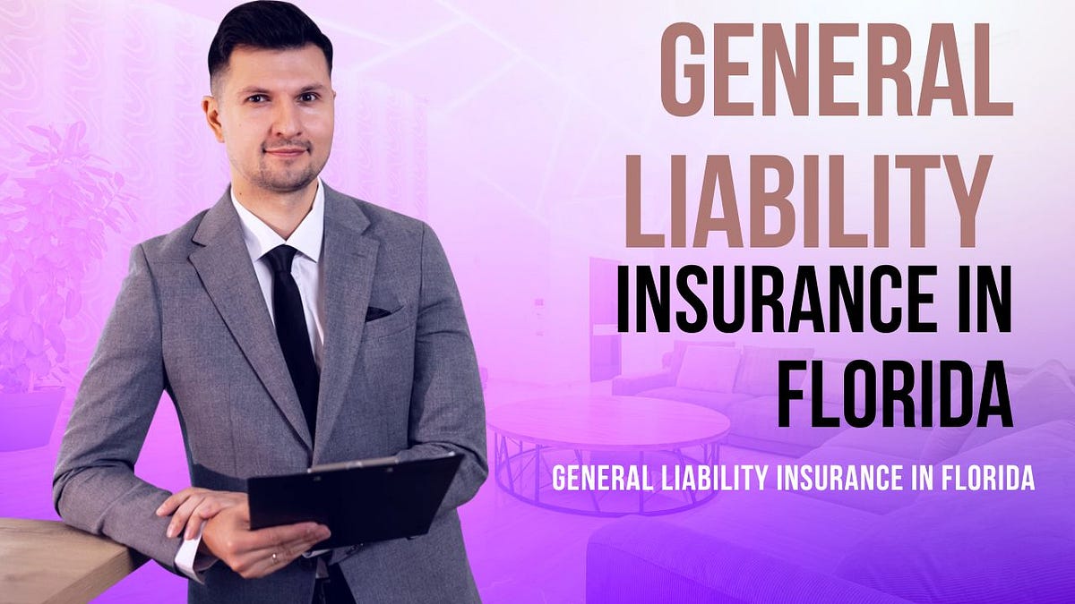 General Liability Insurance in Florida Insurance Policy HUB Medium