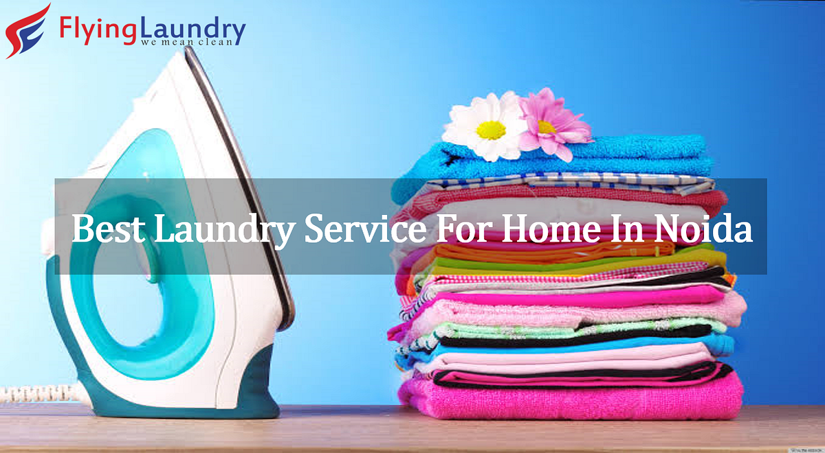 Best Laundry Service For Home In Noida by Flying Laundry by Flying
