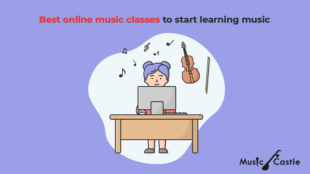 Best Online Music Classes to Start Learning Music by Music Castle