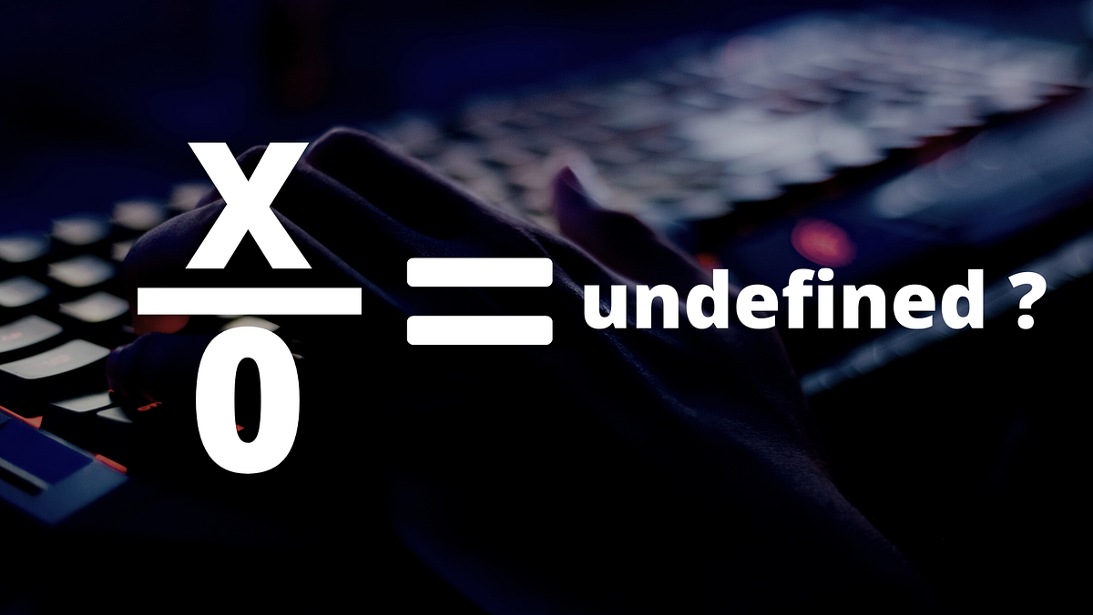 Why division by zero is undefined by Udesh Kavinda Medium