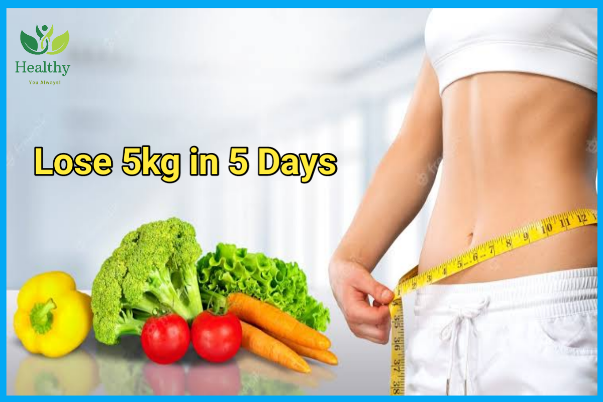 fast-weight-loss-diet-plan-lose-5kg-in-5-days-by-healthy-you-always