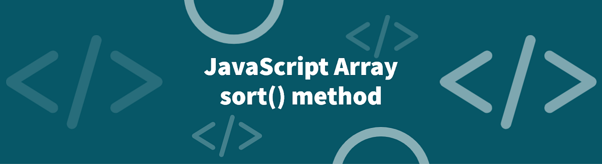 JavaScript Array sort() Method. sort() | by Faruk | Medium