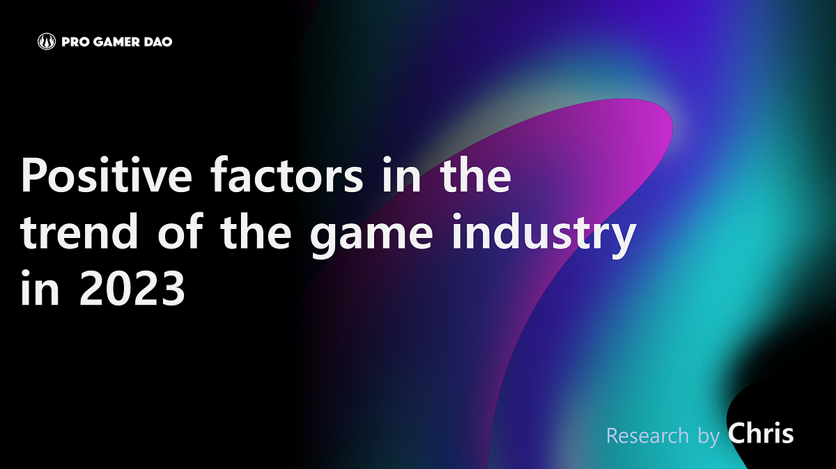 Positive factors in the trend of the game industry in 2023 (EN) by
