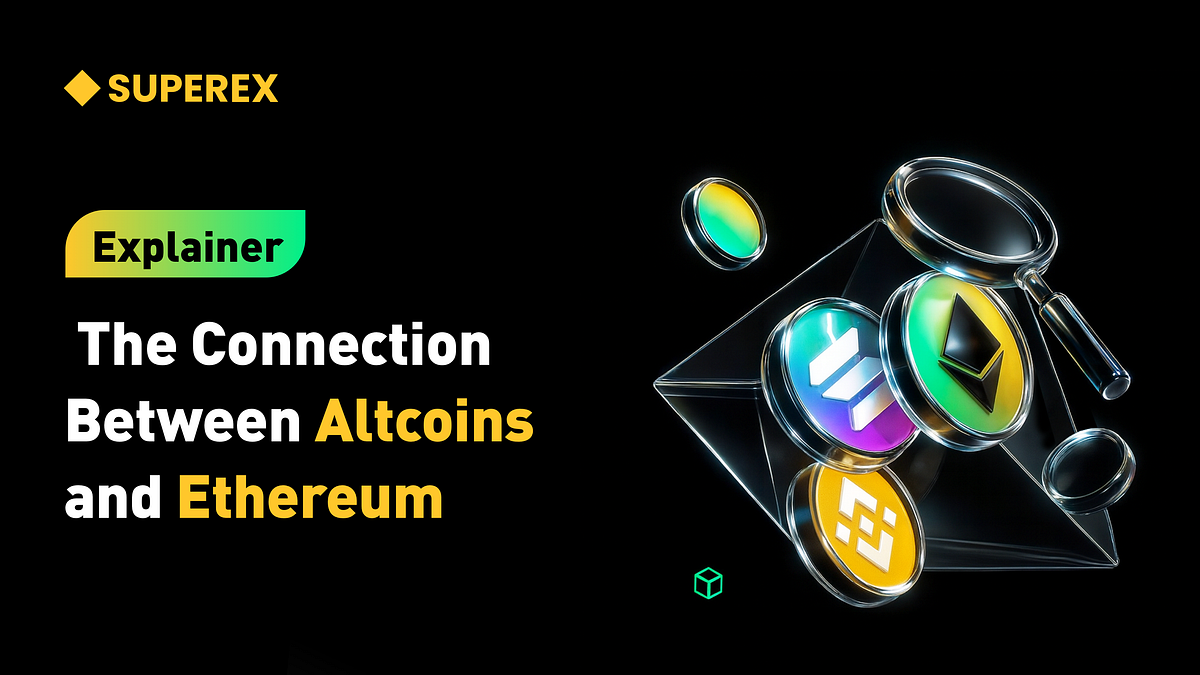 The Connection Between Altcoins and Ethereum — To Understand Altcoins, You  Must First Understand Ethereum | by SuperEx | Medium