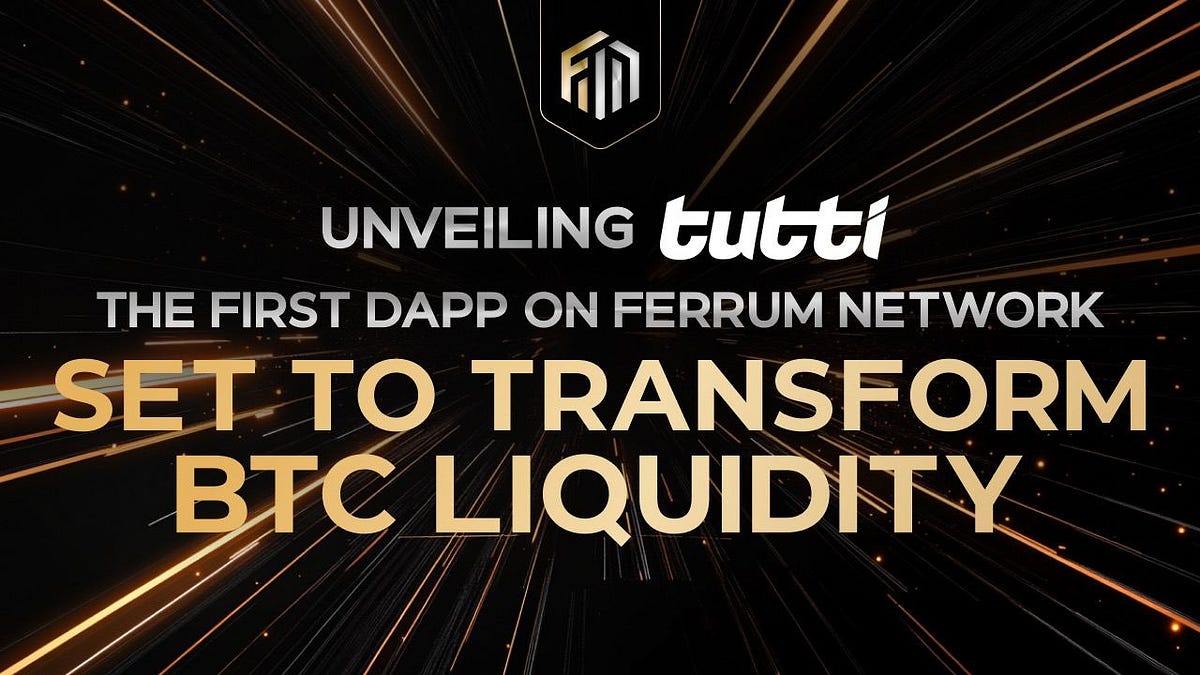 Unveiling TUTTI: The First DApp on Ferrum Network Set to Transform BTC Liquidity