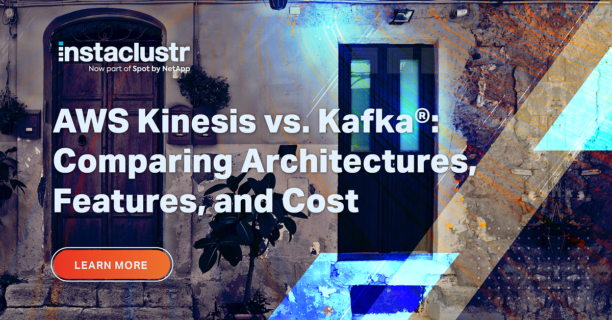 AWS Kinesis vs. Kafka Comparing Architectures, Features, and Cost by