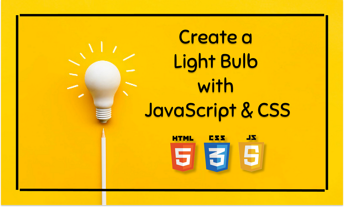 How to Create an Animated Light Bulb with JavaScript & CSS | by Nirmani  warakaulla | Enlear Academy