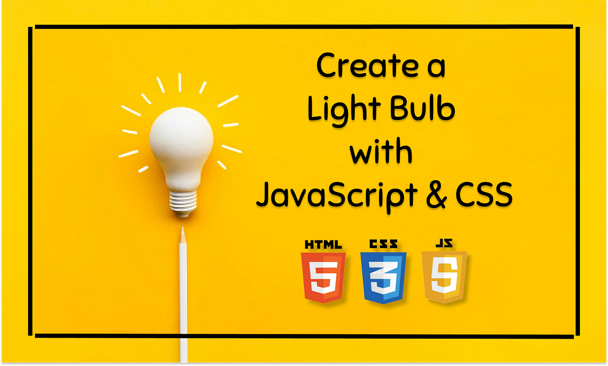 How to Create an Animated Light Bulb with JavaScript & CSS | by Nirmani ...