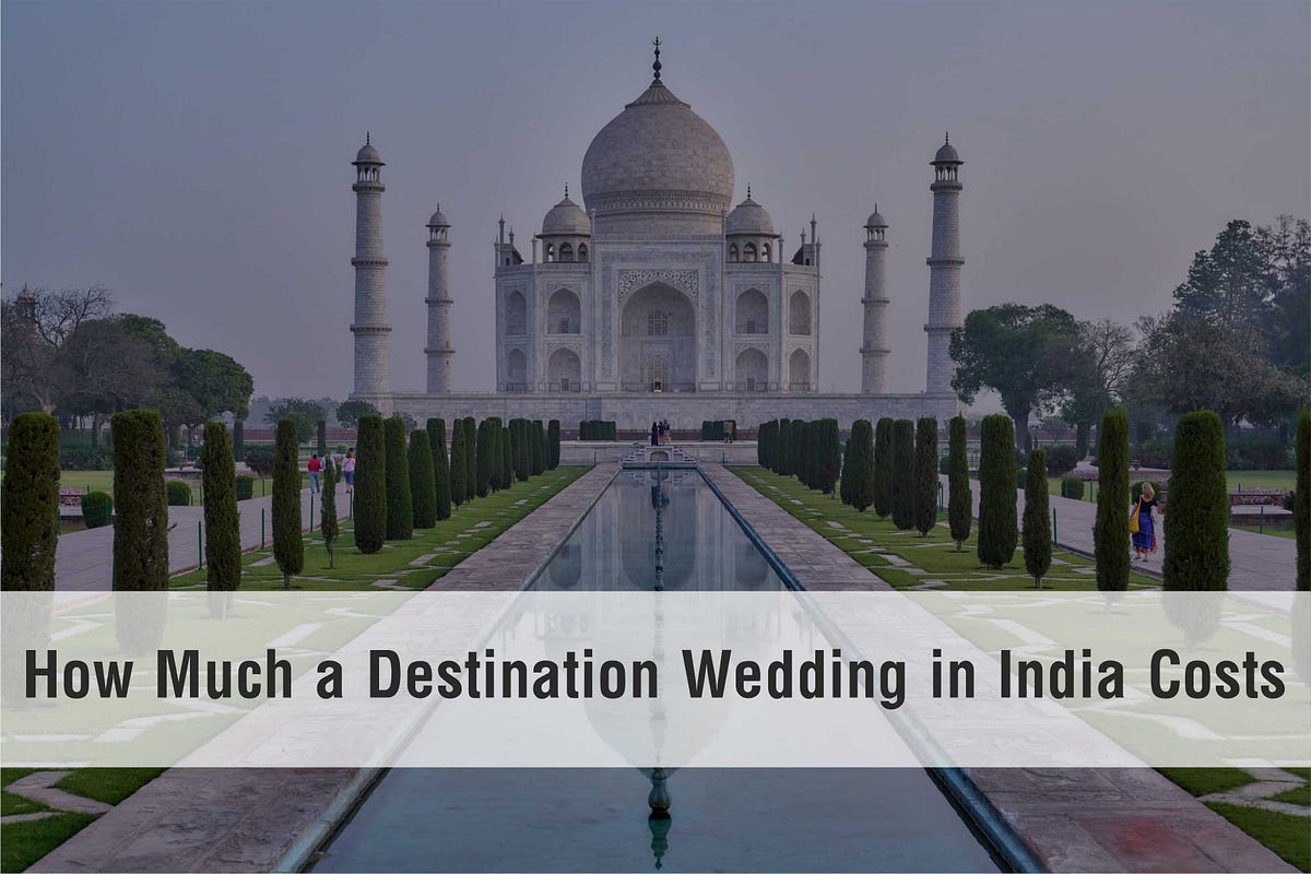 How Much does an Indian Destination Wedding Cost- What does it cost to