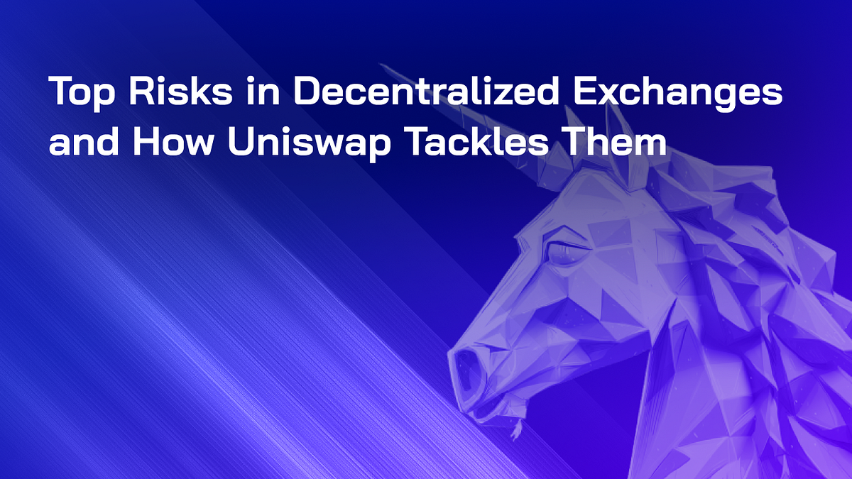 Major DEX Risks & How Uniswap Tackles Them | Medium
